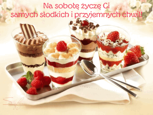 Na sobotę życzę przyjemnych słodkich chwil